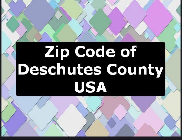Zip Code of Deschutes County USA