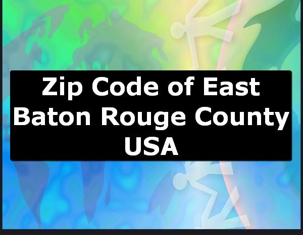 Zip Code of East Baton Rouge County USA