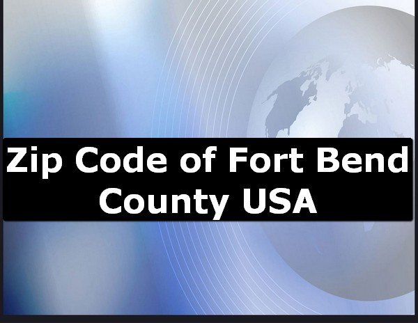 Zip Code of Fort Bend County USA