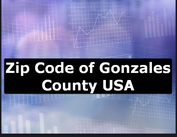 Zip Code of Gonzales County USA