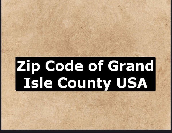 Zip Code of Grand Isle County USA