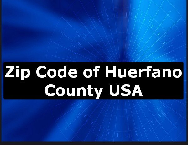 Zip Code of Huerfano County USA