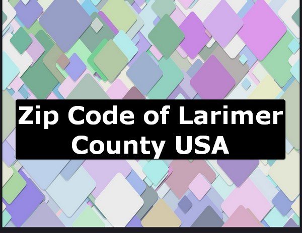 Zip Code of Larimer County USA