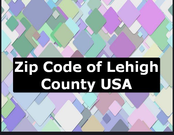 Zip Code of Lehigh County USA
