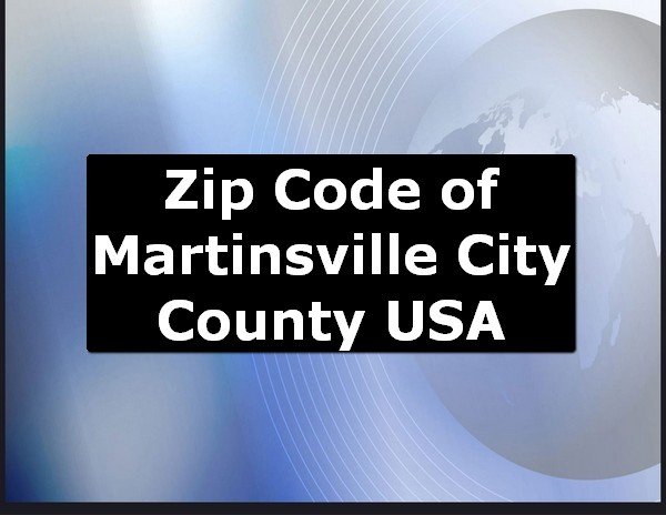 Zip Code of Martinsville City County USA