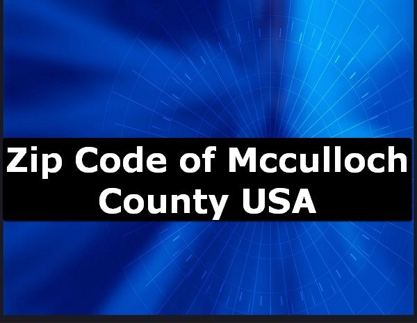 Zip Code of Mcculloch County USA