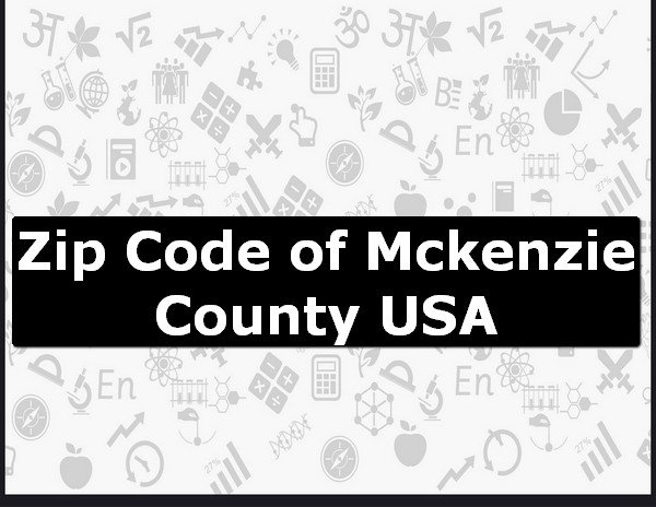 Zip Code of Mckenzie County USA