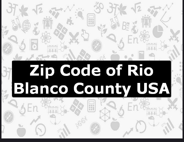 Zip Code of Rio Blanco County USA