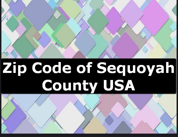 Zip Code of Sequoyah County USA