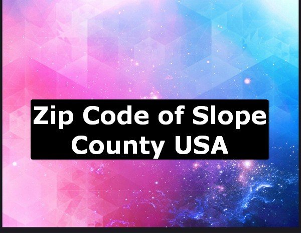 Zip Code of Slope County USA