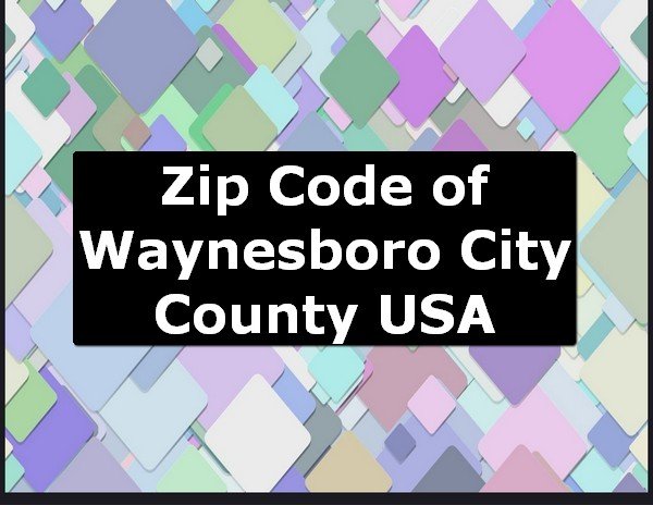 Zip Code of Waynesboro City County USA