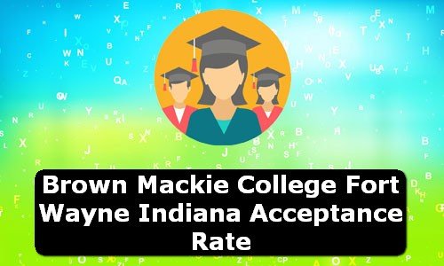 Brown Mackie College Fort Wayne Indiana Acceptance Rate