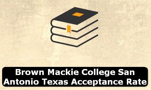 Brown Mackie College San Antonio Texas Acceptance Rate