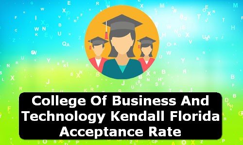 College of Business and Technology Kendall Florida Acceptance Rate