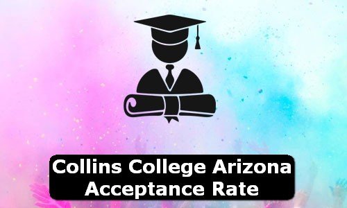 Collins College Arizona Acceptance Rate