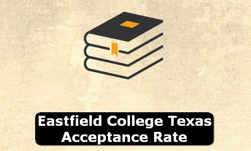 Eastfield College Texas Acceptance Rate
