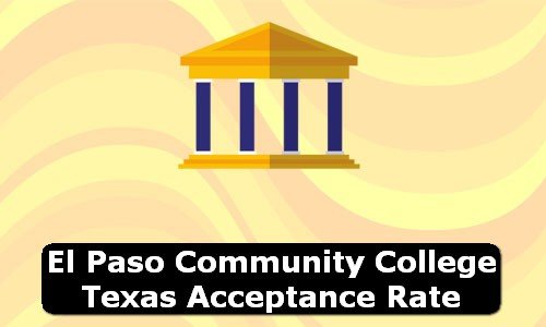 El Paso Community College Texas Acceptance Rate