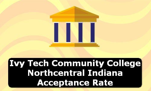 Ivy Tech Community College Northcentral Indiana Acceptance Rate