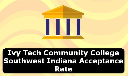 Ivy Tech Community College Southwest Indiana Acceptance Rate