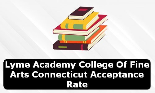 Lyme Academy College of Fine Arts Connecticut Acceptance Rate