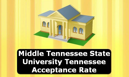 Middle Tennessee State University Tennessee Acceptance Rate