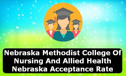 Nebraska Methodist College of Nursing & Allied Health Nebraska Acceptance Rate