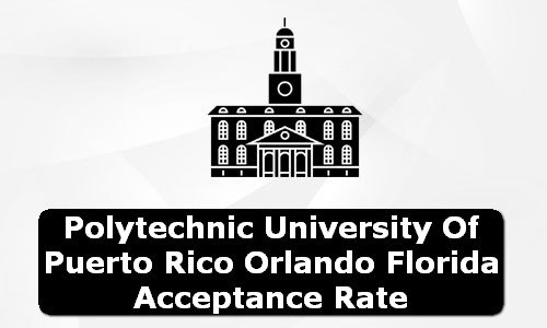 Polytechnic University of Puerto Rico Orlando Florida Acceptance Rate