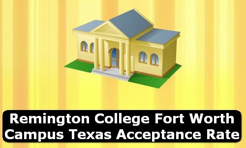 Remington College Fort Worth Campus Texas Acceptance Rate