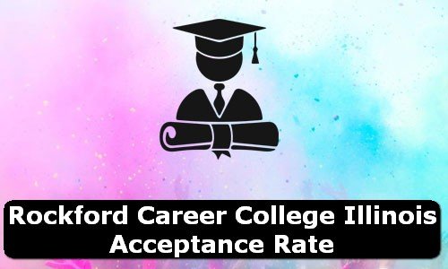 Rockford Career College Illinois Acceptance Rate