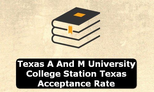 Texas A & M University College Station Texas Acceptance Rate