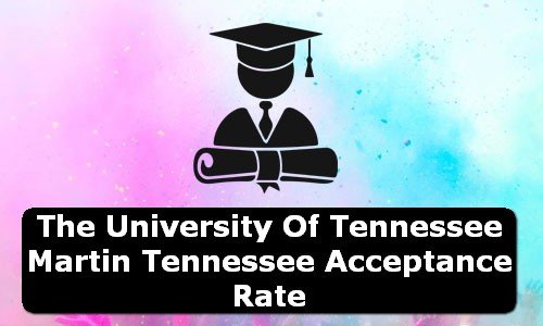 The University of Tennessee Martin Tennessee Acceptance Rate