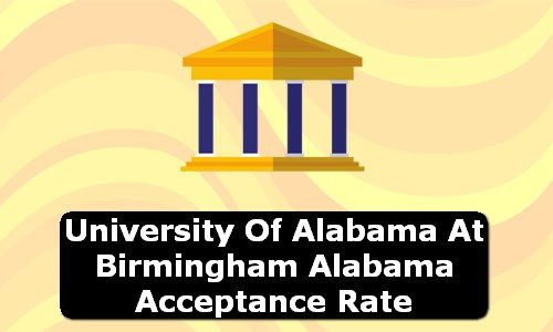 University of Alabama at Birmingham Alabama Acceptance Rate
