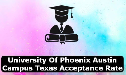 University of Phoenix Austin Campus Texas Acceptance Rate