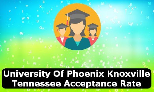 University of Phoenix Knoxville Tennessee Acceptance Rate