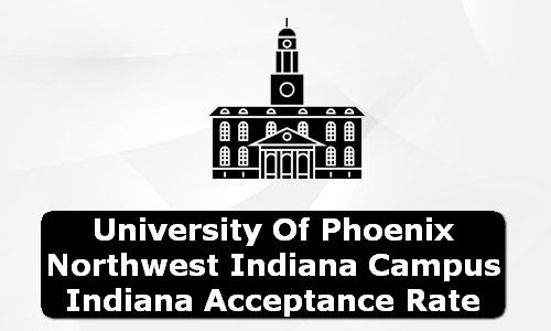 University of Phoenix Northwest Indiana Campus Indiana Acceptance Rate