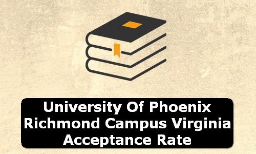 University of Phoenix Richmond Campus Virginia Acceptance Rate