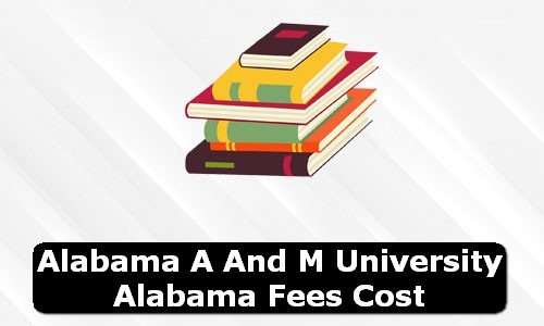 Alabama A & M University Alabama Fees Cost