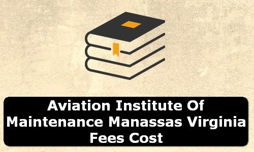 Aviation Institute of Maintenance Manassas Virginia Fees Cost