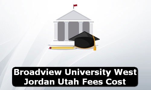 Broadview University West Jordan Utah Fees Cost