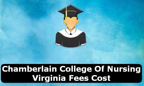 Chamberlain College of Nursing Virginia Virginia Fees Cost