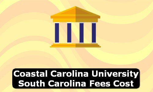 Coastal Carolina University South Carolina Fees Cost