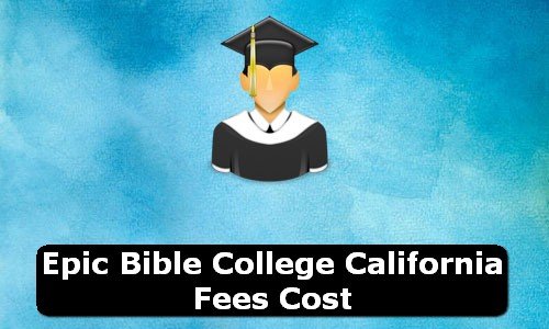 Epic Bible College California Fees Cost