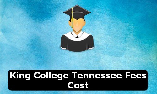 King College Tennessee Fees Cost