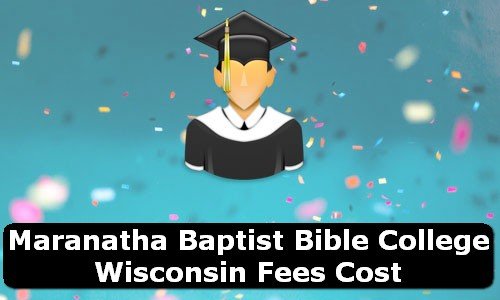 Maranatha Baptist Bible College Wisconsin Fees Cost