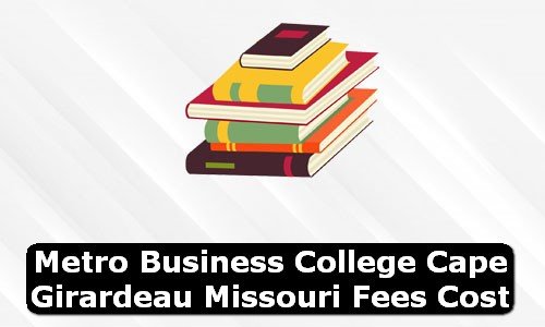 Metro Business College Cape Girardeau Missouri Fees Cost