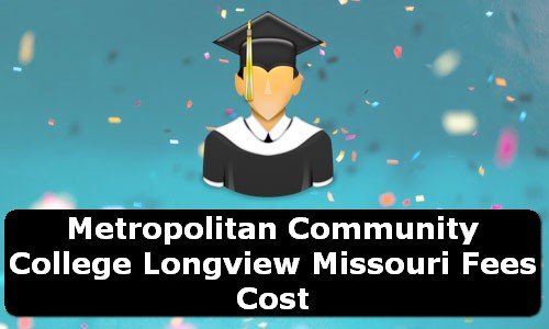 Metropolitan Community College Longview Missouri Fees Cost