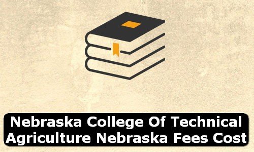 Nebraska College of Technical Agriculture Nebraska Fees Cost