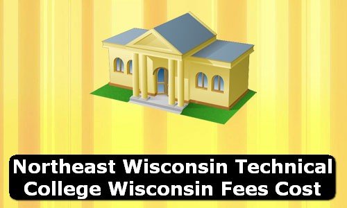 Northeast Wisconsin Technical College Wisconsin Fees Cost