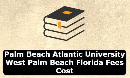 Palm Beach Atlantic University West Palm Beach Florida Fees Cost