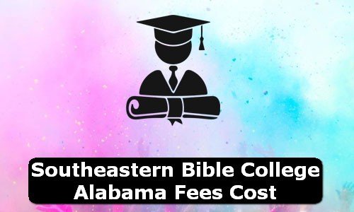 Southeastern Bible College Alabama Fees Cost